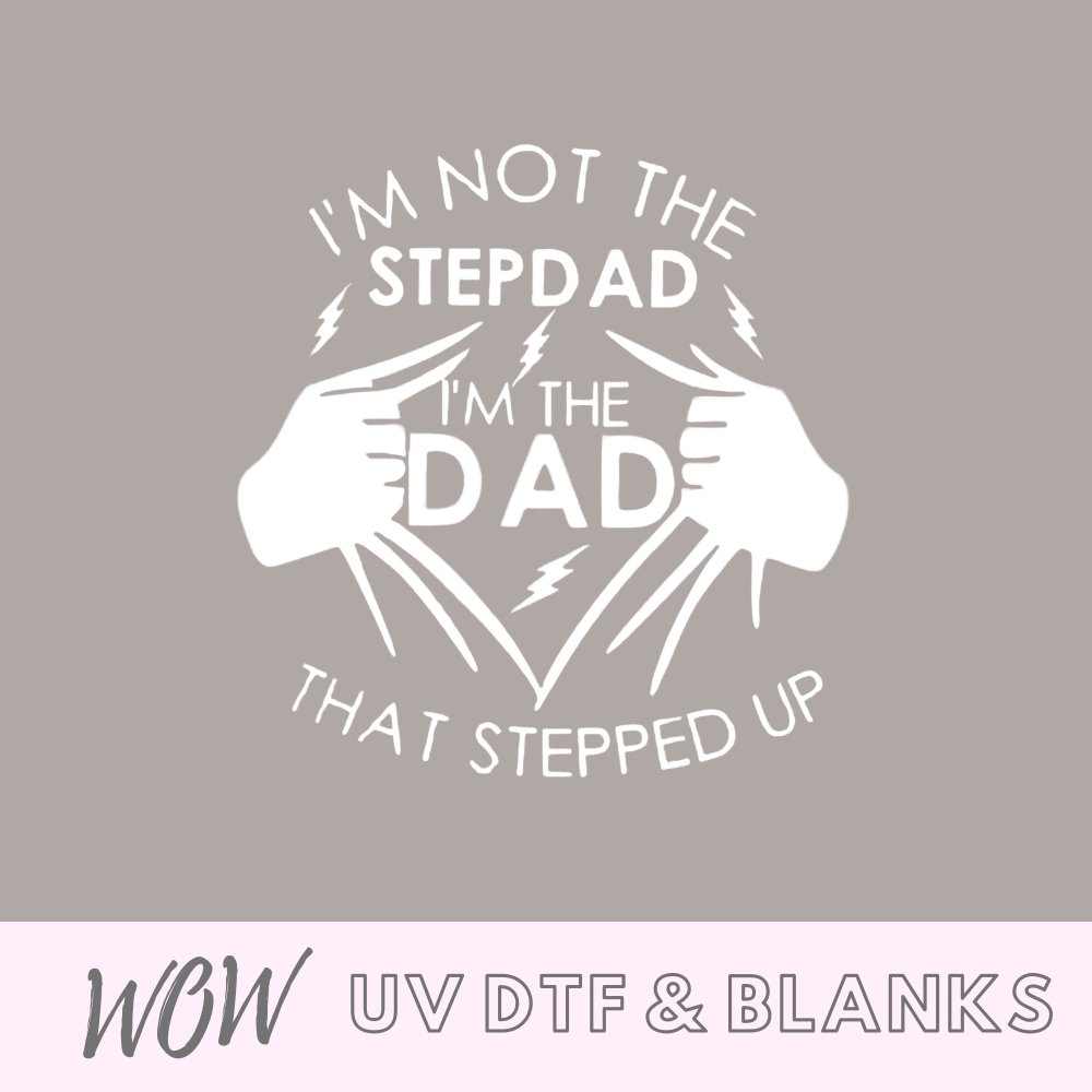 Fathers Day - The Dad That Stepped Up - Wow Wraps