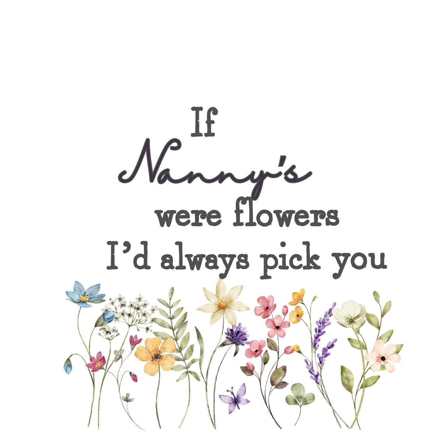 IF NANNY'S WERE FLOWERS I'D PICK YOU UV-DTF DECAL - Wow Wraps