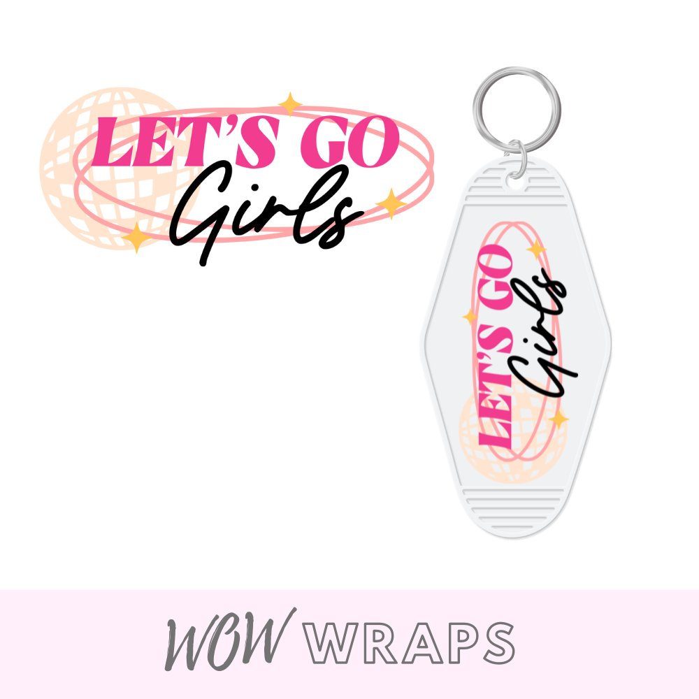 LET'S GO GIRLS - MOTEL KEYCHAIN UV-DTF - Wow Wraps