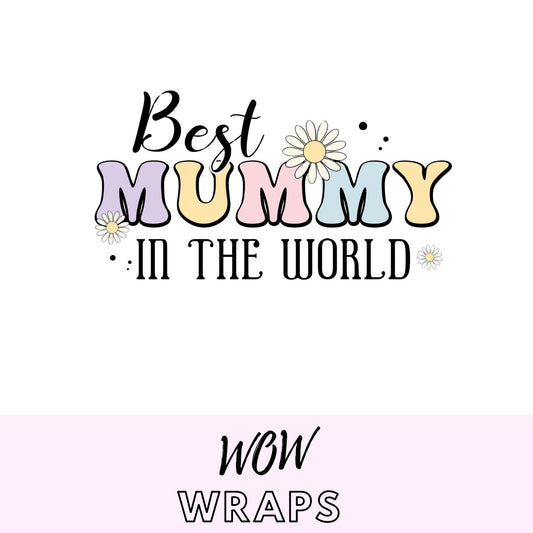 BEST MUMMY IN THE WORLD UV-DTF DECAL - Wow Wraps