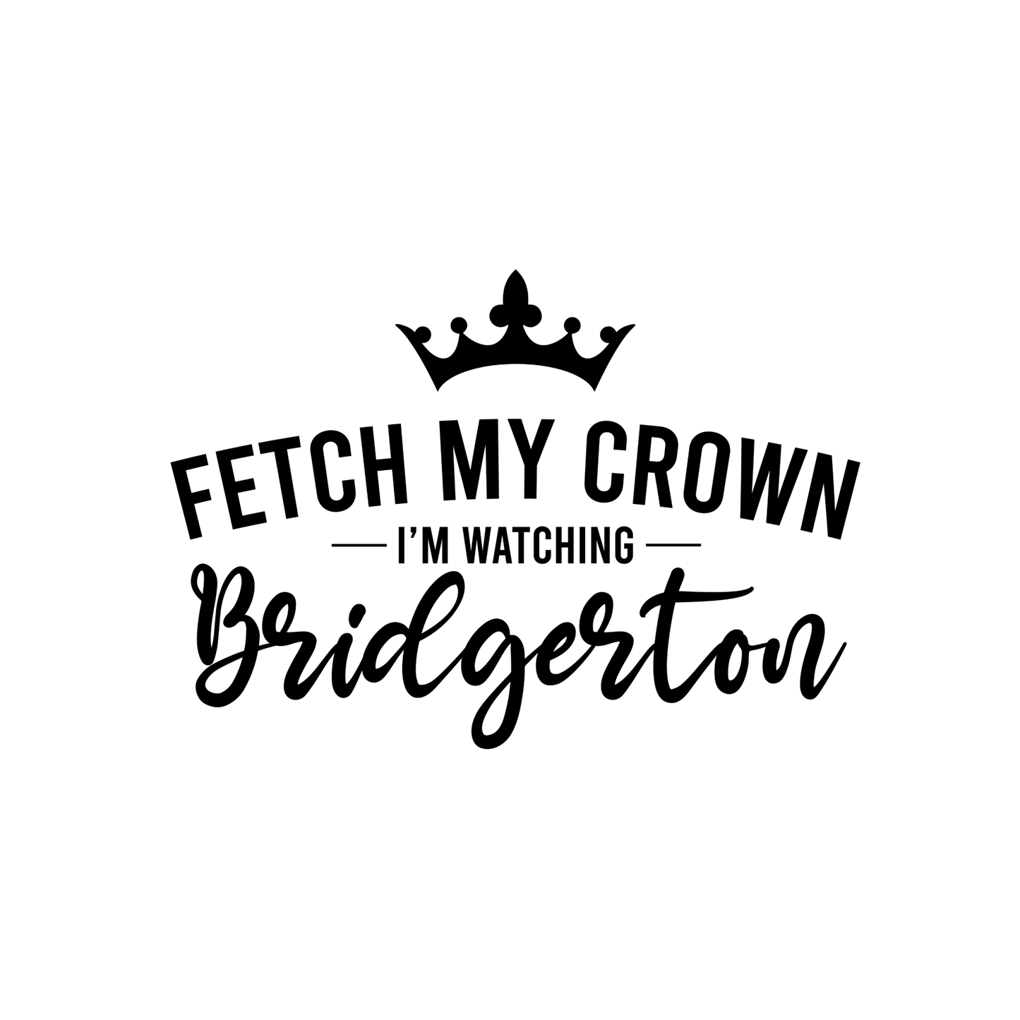 Bridgerton - Fetch My Crown - Wow Wraps