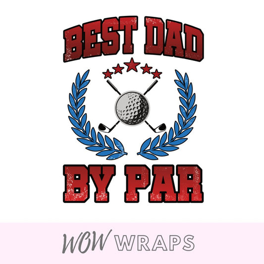 Fathers Day Golf - Best Day By Par - Wow Wraps