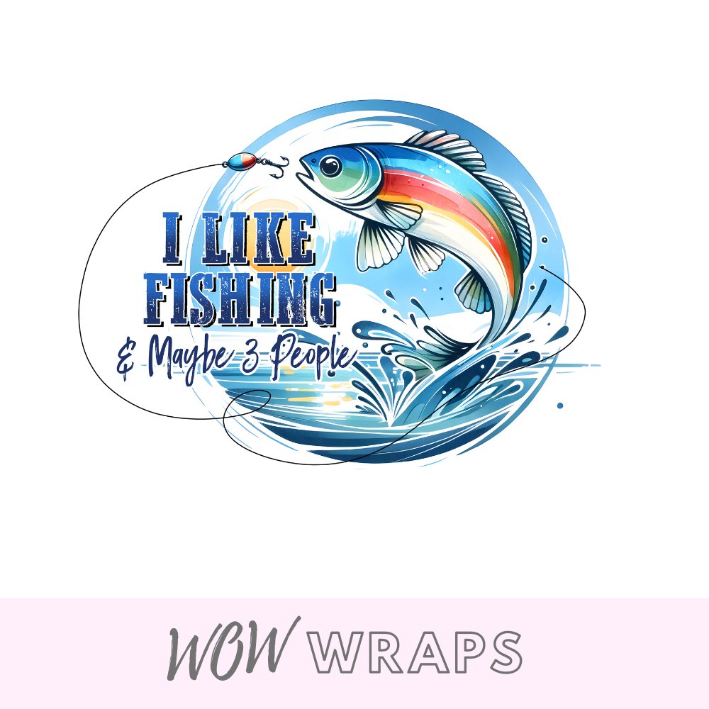 Fishing Decal -I Like Fishing & Maybe 3 People - Wow Wraps