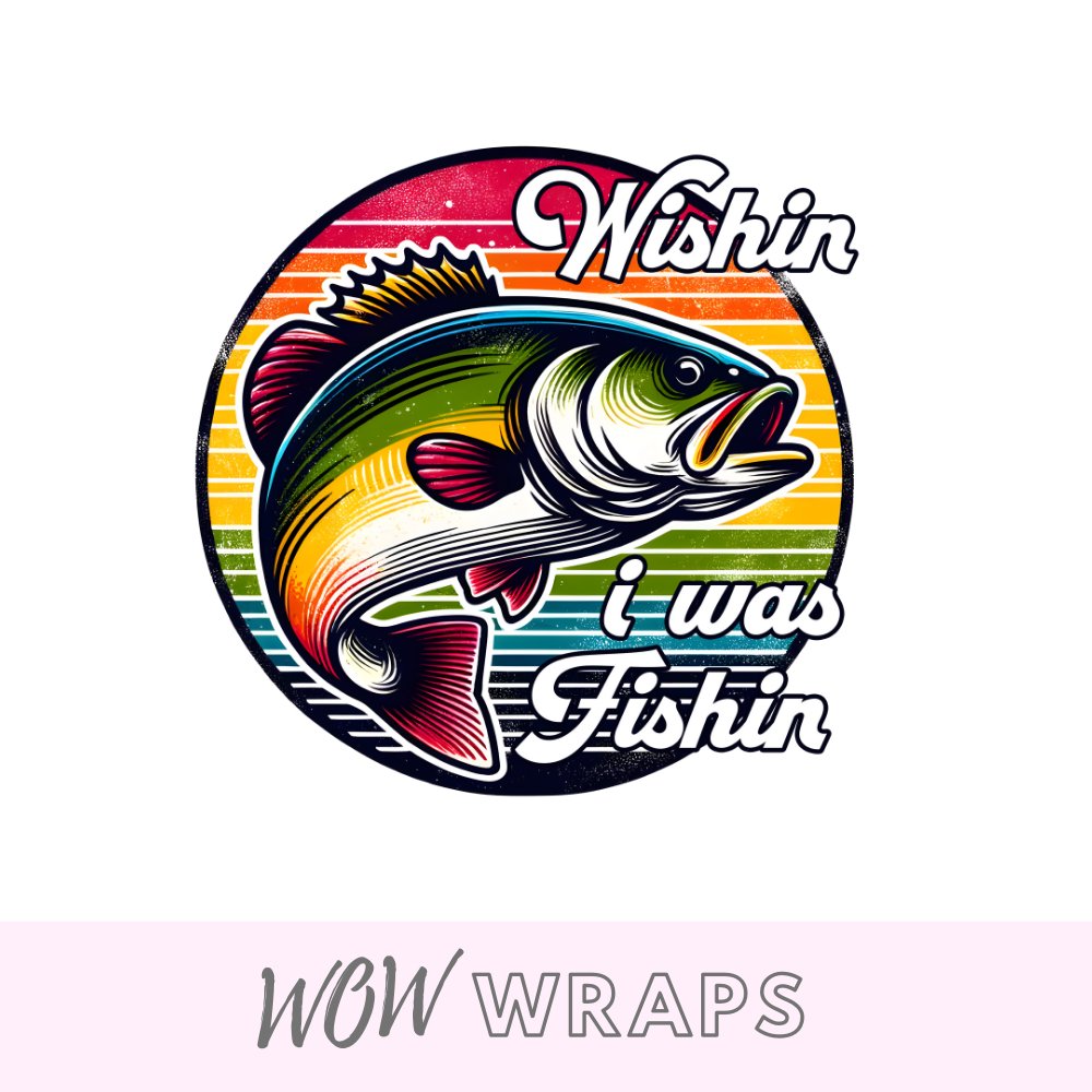 Fishing Decal - Wishin I Was Fishin #2 - Wow Wraps