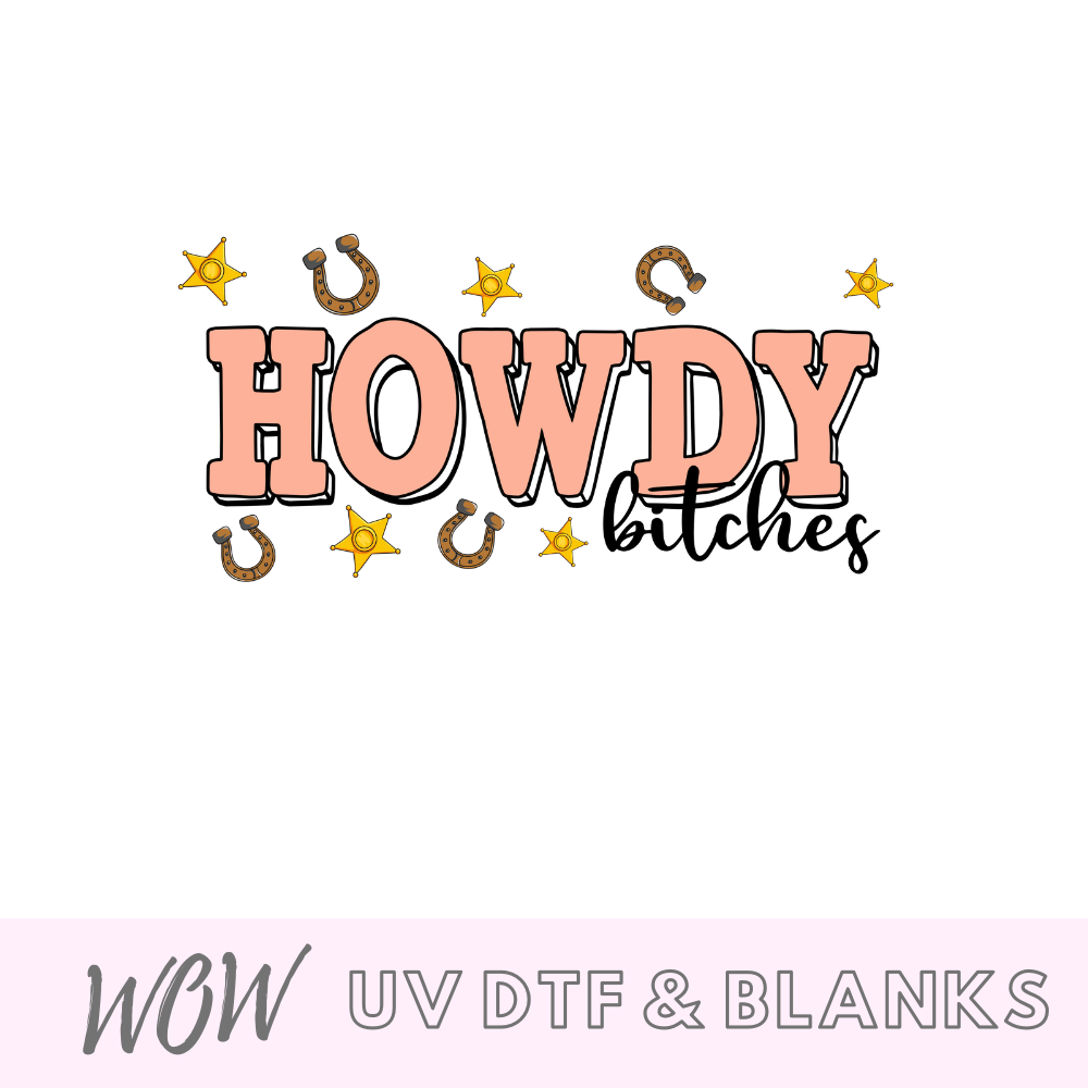 Howdy Bitches UV-DTF Decal - Wow Wraps