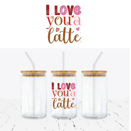 I LOVE YOU A LATTE VALENTINES UV-DTF DECAL - Wow Wraps