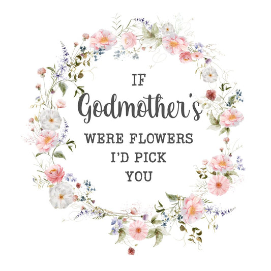 IF GODMOTHER'S WERE FLOWERS I'D PICK YOU UV-DTF DECAL - Wow Wraps
