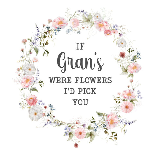 IF GRAN'S WERE FLOWERS I'D PICK YOU UV-DTF DECAL - Wow Wraps