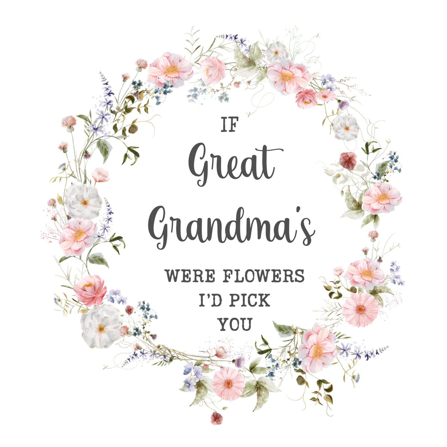 IF GREAT GRANDMA'S WERE FLOWERS I'D PICK YOU UV-DTF DECAL - Wow Wraps