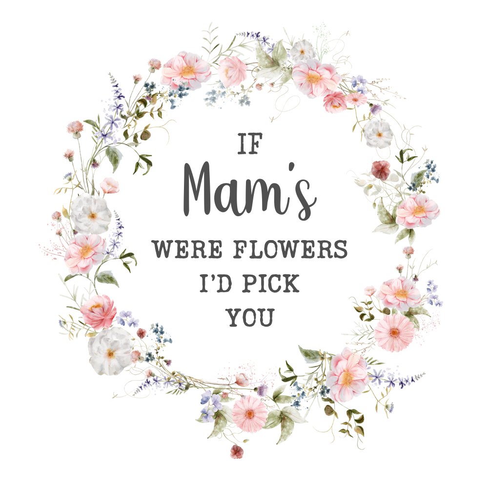 IF MAM'S WERE FLOWERS I'D PICK YOU UV-DTF DECAL - Wow Wraps