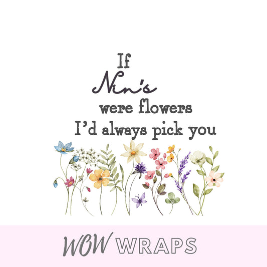 IF NIN'S WERE FLOWERS I'D PICK YOU UV-DTF DECAL - Wow Wraps