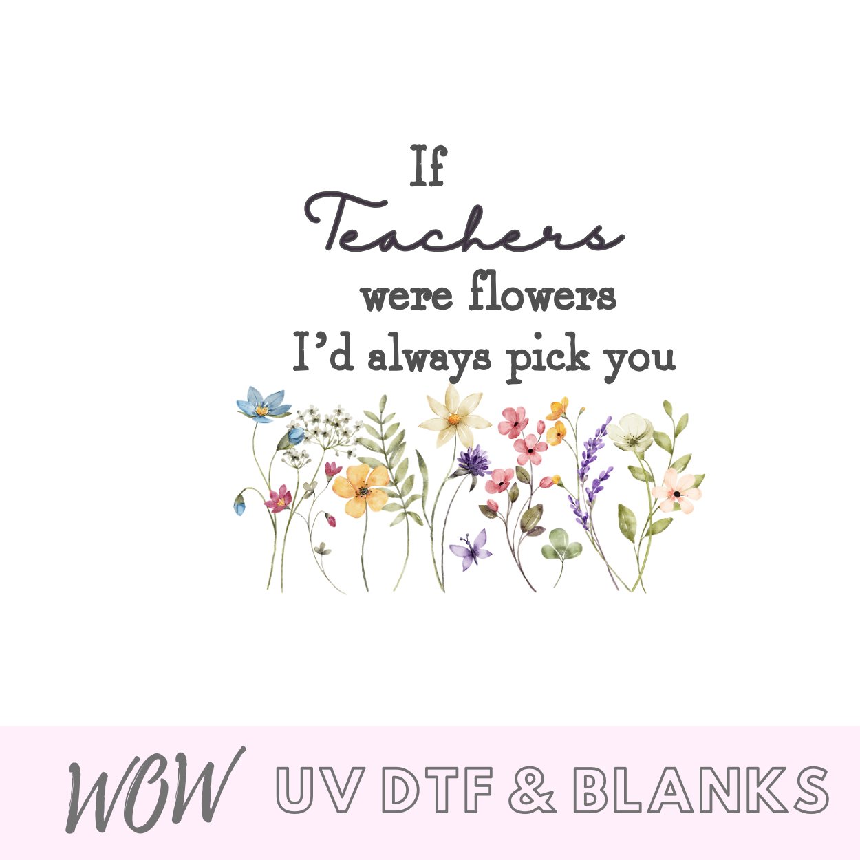 If Teachers Were Flowers Decal - Wow Wraps