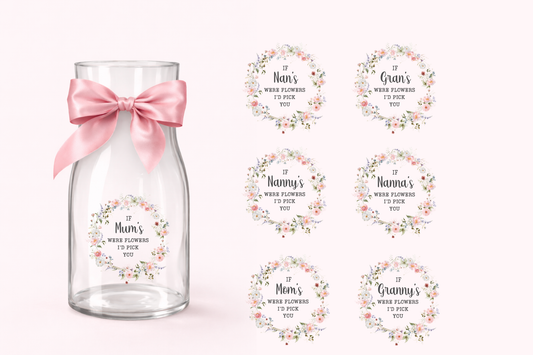 IF MUMS WERE FLOWERS I'D PICK YOU UV-DTF DECAL