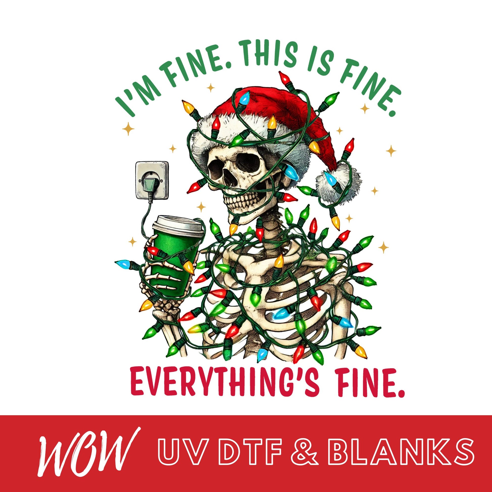 I'M FINE, EVERYTHING IS FINE CHRISTMAS UV - DTF DECAL - Wow Craft Blanks & Wraps