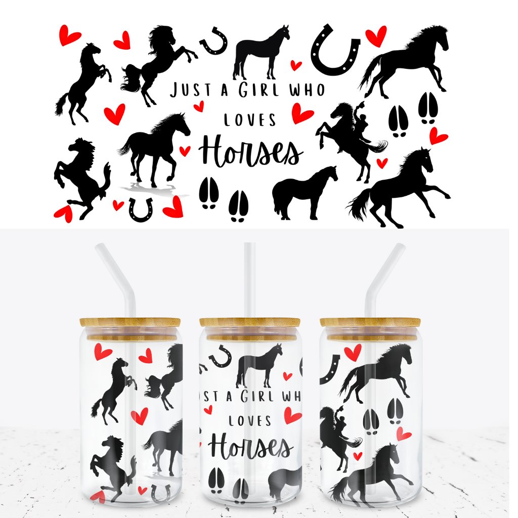 JUST A GIRL WHO LOVES HORSES (2) -16oz LIBBEY GLASS CAN WRAP - Wow Wraps