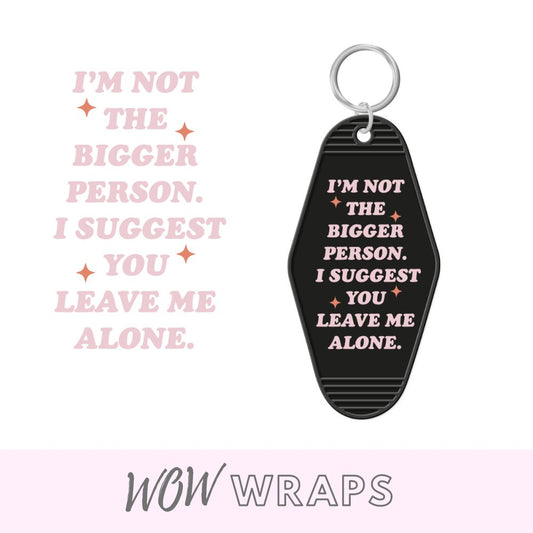 LEAVE ME ALONG - MOTEL KEYCHAIN UV-DTF - Wow Wraps