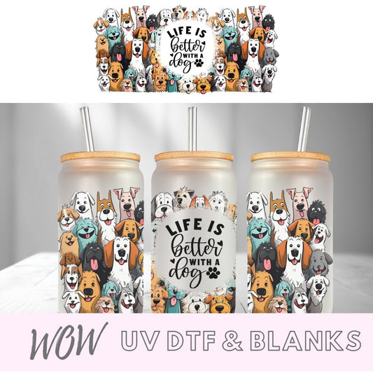 Life is Better with Dogs 16oz Libbey UV-DTF Wrap - Wow Wraps