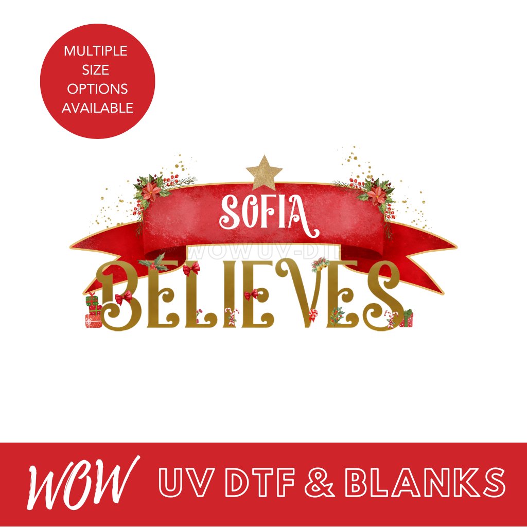 PERSONALISED BELIEVES UV - DTF DECAL - Wow Craft Blanks & Wraps