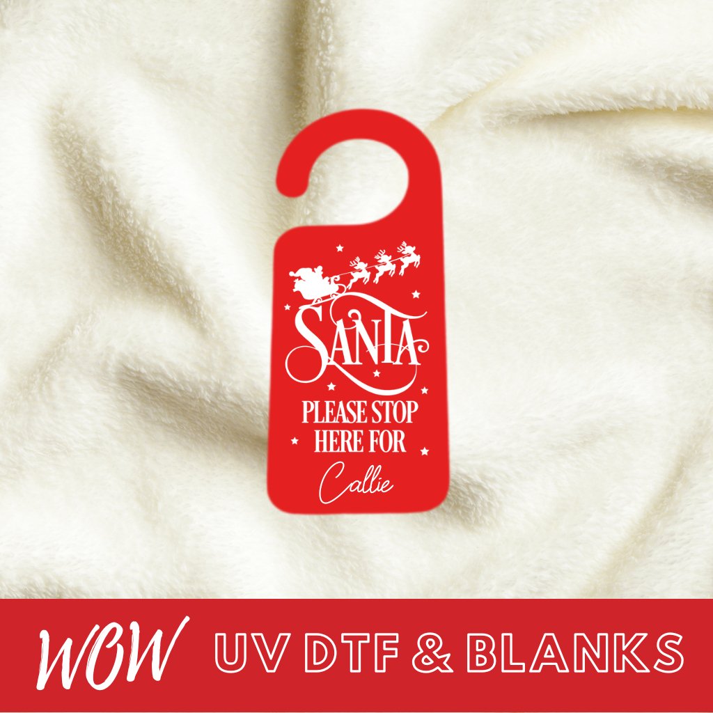 PERSONALISED SANTA STOP HERE UV - DTF & MATCHING ACRYLIC DOOR HANGER - Wow Craft Blanks & Wraps