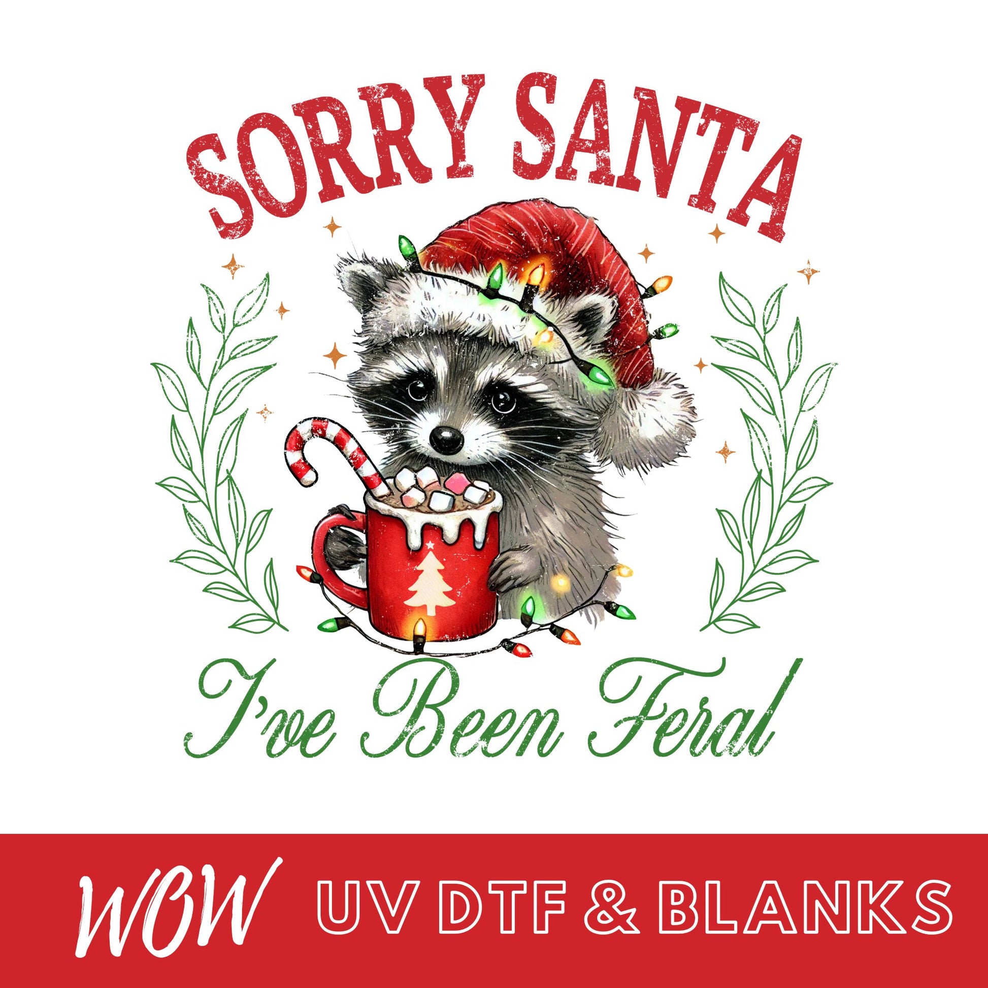 SORRY SANTA, I'VE BEEN FERAL CHRISTMAS UV - DTF DECAL - Wow Craft Blanks & Wraps