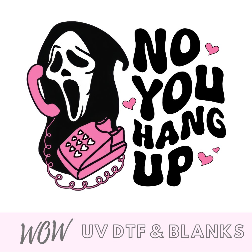 YOU HANG UP UV - DTF DECAL - Wow Wraps